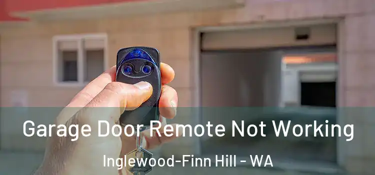  Garage Door Remote Not Working Inglewood-Finn Hill - WA